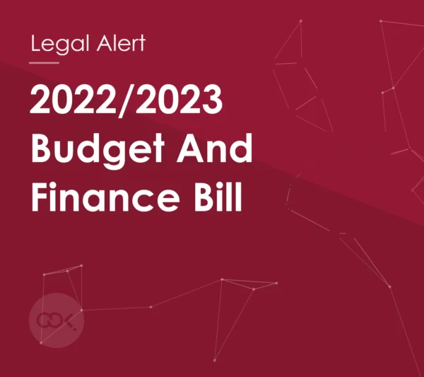 Legal Alert: Kenya’s 2022/2023 Budgetary and Finance Bill Highlights – Tax Focus